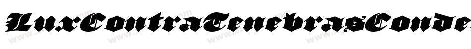 LuxContraTenebrasCondensed-omoo字体转换 LuxContraTenebrasCondensed-omoo字体转换
