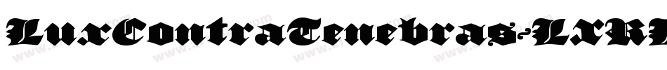 LuxContraTenebras-LXRE字体转换 LuxContraTenebras-LXRE字体转换
