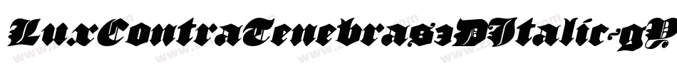 LuxContraTenebras3DItalic-gYDp字体转换 LuxContraTenebras3DItalic-gYDp字体转换