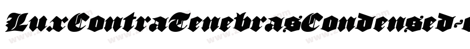 LuxContraTenebrasCondensed-omoo字体转换 LuxContraTenebrasCondensed-omoo字体转换