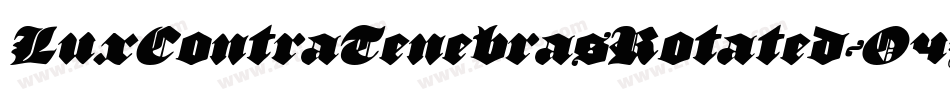 LuxContraTenebrasRotated-O4Yp字体转换 LuxContraTenebrasRotated-O4Yp字体转换