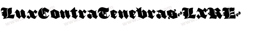 LuxContraTenebras-LXRE字体转换 LuxContraTenebras-LXRE字体转换