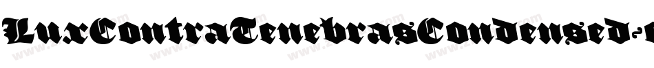 LuxContraTenebrasCondensed-omoo字体转换 LuxContraTenebrasCondensed-omoo字体转换