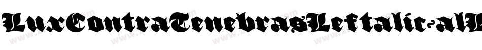LuxContraTenebrasLeftalic-alLg字体转换 LuxContraTenebrasLeftalic-alLg字体转换