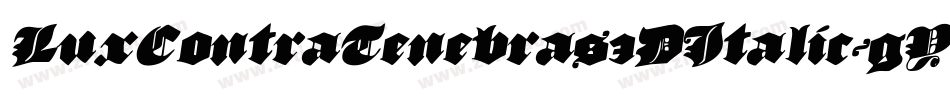 LuxContraTenebras3DItalic-gYDp字体转换 LuxContraTenebras3DItalic-gYDp字体转换