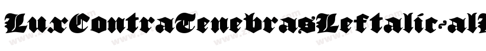LuxContraTenebrasLeftalic-alLg字体转换 LuxContraTenebrasLeftalic-alLg字体转换
