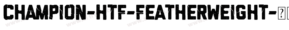 Champion-HTF-Featherweight字体转换