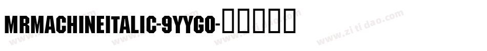 MrMachineItalic-9YYG0字体转换