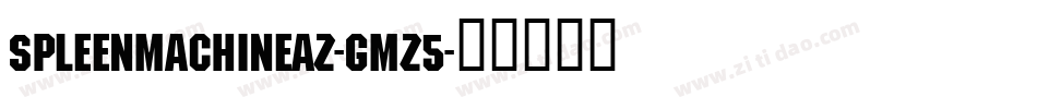 SpleenMachineAz-gmz5字体转换