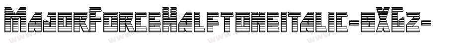 MajorForceHalftoneitalic-0XGz字体转换 MajorForceHalftoneitalic-0XGz字体转换