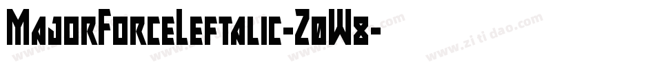 MajorForceLeftalic-Z0W8字体转换 MajorForceLeftalic-Z0W8字体转换