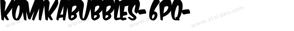 KomikaBubbles-6pq字体转换
