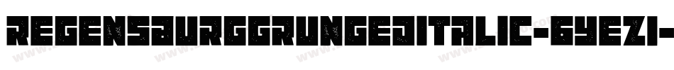 RegensburgGrungedItalic-6Yez1字体转换