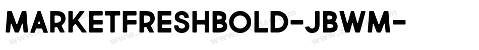 MarketFreshBold-jBWM字体转换 MarketFreshBold-jBWM字体转换