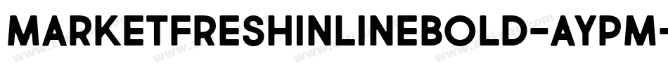 MarketFreshInlineBold-AYPm字体转换
