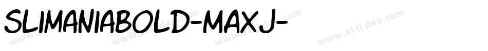 SlimaniaBold-MAXJ字体转换