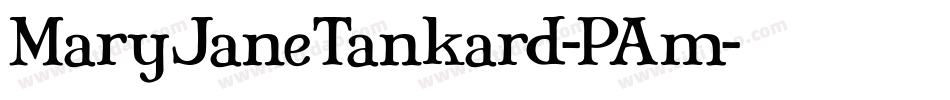 MaryJaneTankard-PAm字体转换