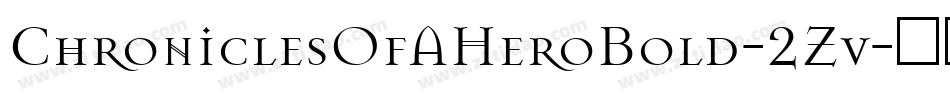 ChroniclesOfAHeroBold-2Zv字体转换 ChroniclesOfAHeroBold-2Zv字体转换