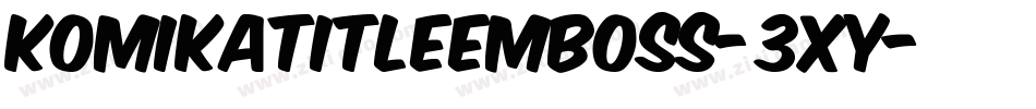 KomikaTitleEmboss-3xy字体转换