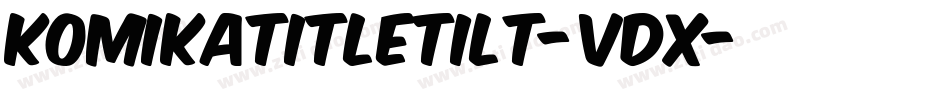 KomikaTitleTilt-VDx字体转换