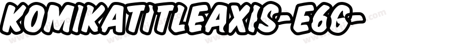 KomikaTitleAxis-E6g字体转换