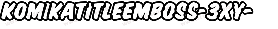 KomikaTitleEmboss-3xy字体转换