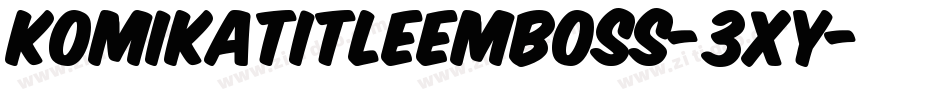 KomikaTitleEmboss-3xy字体转换