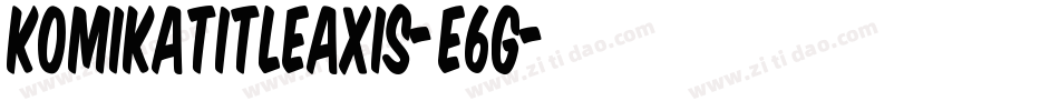 KomikaTitleAxis-E6g字体转换