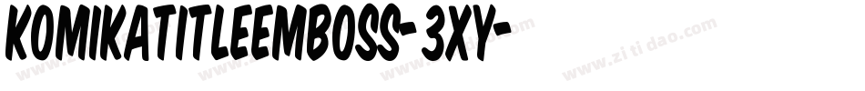 KomikaTitleEmboss-3xy字体转换