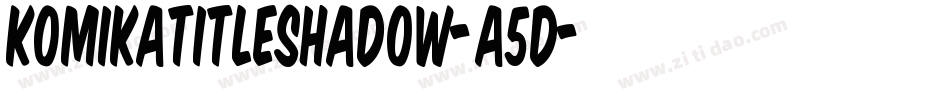 KomikaTitleShadow-A5D字体转换