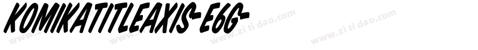 KomikaTitleAxis-E6g字体转换