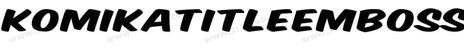 KomikaTitleEmboss-3xy字体转换