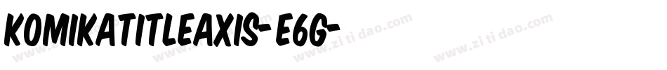 KomikaTitleAxis-E6g字体转换