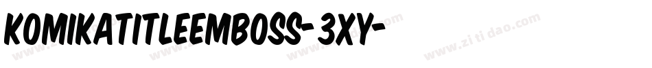KomikaTitleEmboss-3xy字体转换
