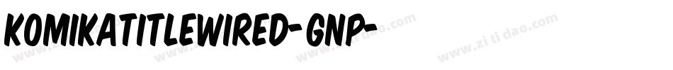 KomikaTitleWired-GnP字体转换