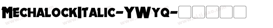 MechalockItalic-YWyq字体转换