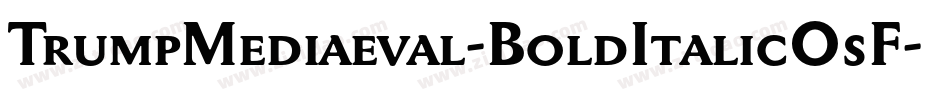 TrumpMediaeval-BoldItalicOsF字体转换