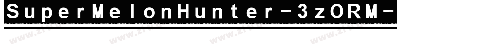 SuperMelonHunter-3zORM字体转换