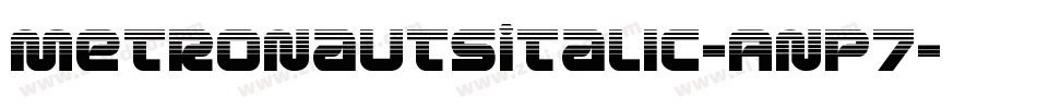 MetronautsItalic-Anp7字体转换 MetronautsItalic-Anp7字体转换