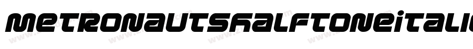 MetronautsHalftoneItalic-Drq1字体转换 MetronautsHalftoneItalic-Drq1字体转换