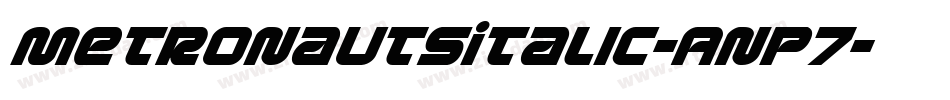 MetronautsItalic-Anp7字体转换 MetronautsItalic-Anp7字体转换