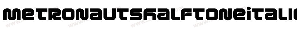 MetronautsHalftoneItalic-Drq1字体转换 MetronautsHalftoneItalic-Drq1字体转换