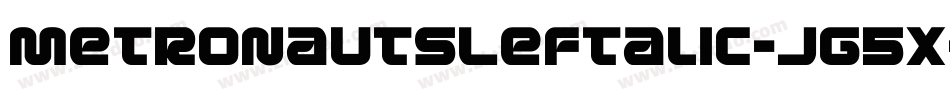 MetronautsLeftalic-Jg5x字体转换 MetronautsLeftalic-Jg5x字体转换