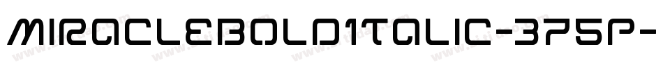 MiracleBoldItalic-375p字体转换 MiracleBoldItalic-375p字体转换
