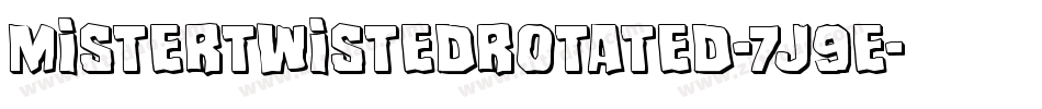 MisterTwistedRotated-7J9E字体转换 MisterTwistedRotated-7J9E字体转换