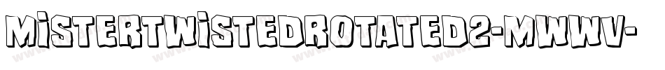 MisterTwistedRotated2-mwWV字体转换 MisterTwistedRotated2-mwWV字体转换