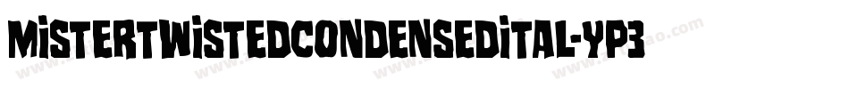 MisterTwistedCondensedital-Yp3q字体转换