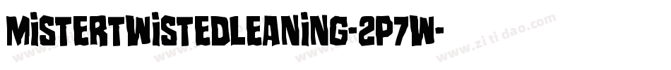 MisterTwistedLeaning-2p7W字体转换 MisterTwistedLeaning-2p7W字体转换