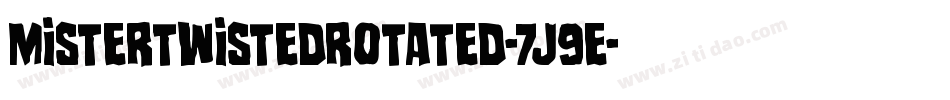MisterTwistedRotated-7J9E字体转换 MisterTwistedRotated-7J9E字体转换