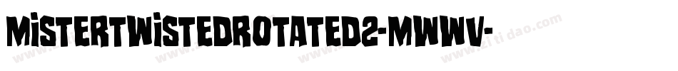 MisterTwistedRotated2-mwWV字体转换 MisterTwistedRotated2-mwWV字体转换